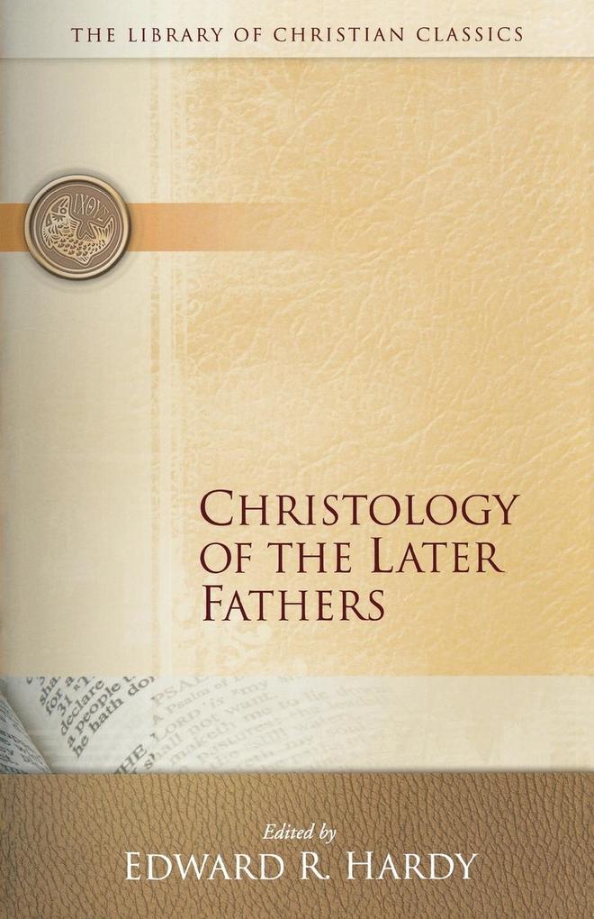 Christology of the Later Fathers von Westminster John Knox Press