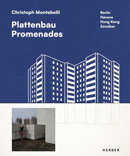 Christoph Montebelli: Plattenbau Promenades. Berlin | Havana | Hong Kong | Zanzibar