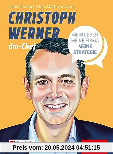 Christoph Werner: Mein Leben, meine Firma, meine Strategie (Dein Business)