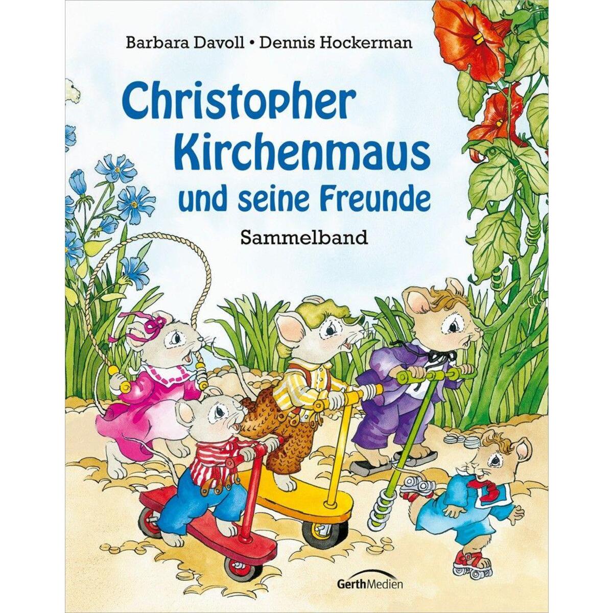 Christopher Kirchenmaus und seine Freunde Christopher Kirchenmaus und seine Freunde von Gerth Medien