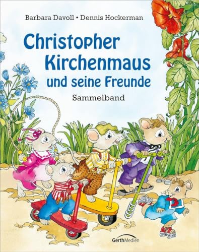 Christopher Kirchenmaus und seine Freunde: Sammelband (Christopher Kirchenmaus und seine Mäuselieder) Christopher Kirchenmaus und seine Freunde: Sammelband (Christopher Kirchenmaus und seine Mäuselieder)