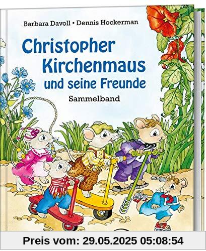 Christopher Kirchenmaus und seine Freunde: Sammelband Christopher Kirchenmaus und seine Freunde: Sammelband