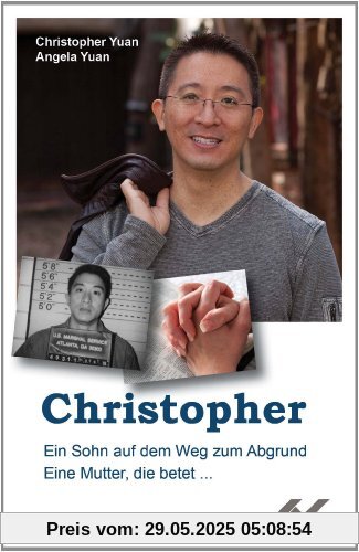Christopher: Ein Sohn auf dem Weg zum Abgrund. Eine Mutter, die betet