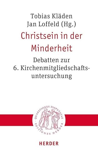 Christsein in der Minderheit: Debatten zur 6. Kirchenmitgliedschaftsuntersuchung (Quaestiones disputatae) von Verlag Herder