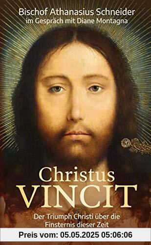 Christus VINCIT: Der Triumph Christi über die Finsternis dieser Zeit