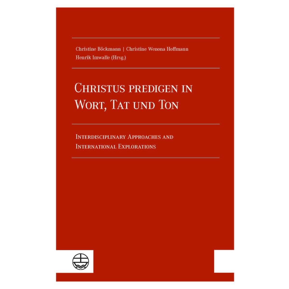 Christus predigen - in Wort, Tat und Ton Christus predigen - in Wort, Tat und Ton von Evangelische Verlagsansta