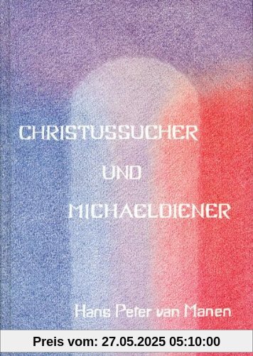 Christussucher und Michaeldiener Christussucher und Michaeldiener