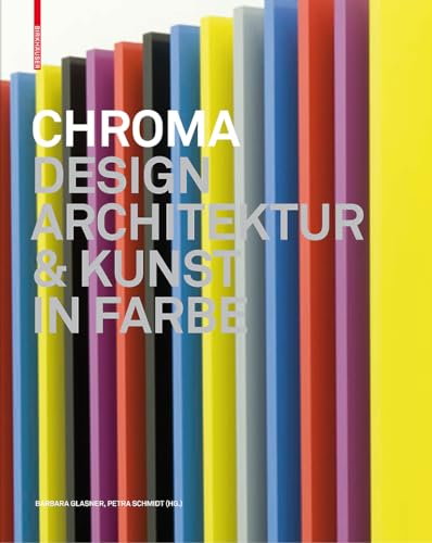 Chroma: Design, Architektur und Kunst in Farbe von Birkhauser