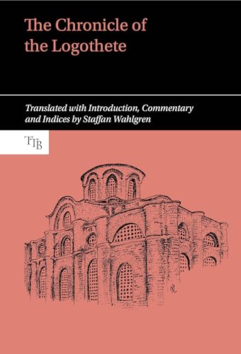 Chronicle of the Logothete (Translated Texts for Byzantinists, 7, Band 7) von Liverpool University Press