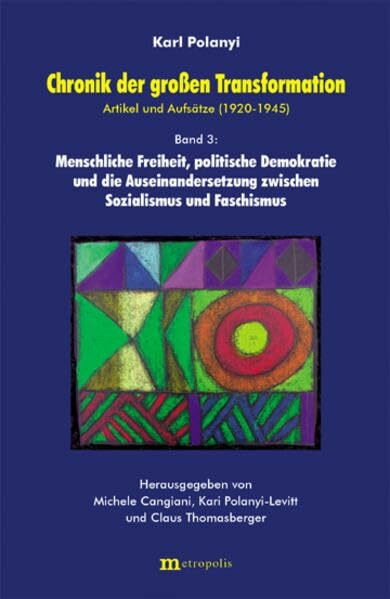 Chronik der grossen Transformation. Artikel und Aufsätze (1920-1945): Menschliche Freiheit, po...