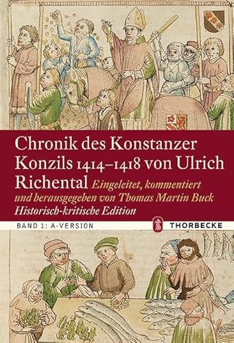 Chronik des Konstanzer Konzils 1414–1418 von Ulrich Richental. Historisch-kritische Edition: Bd. 1: A-Version, Bd. 2: K-Version, Bd. 3: G-Version (Konstanzer Geschichts- und Rechtsquellen) von Thorbecke Jan Verlag