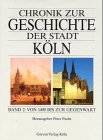 Chronik zur Geschichte der Stadt Köln. Band 2: Von 1400 bis zur Gegenwart von Greven