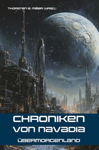 Chroniken von Navadia: Übermorgenland: Ein Kampf um Hoffnung in der Dunkelheit Chroniken von Navadia: Übermorgenland: Ein Kampf um Hoffnung in der Dunkelheit von Papierfresserchens MTM-VE