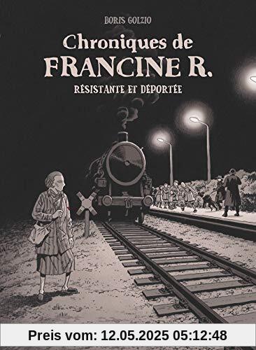 Chroniques de Francine R : Résistante et déportée Avril 44-juillet 45