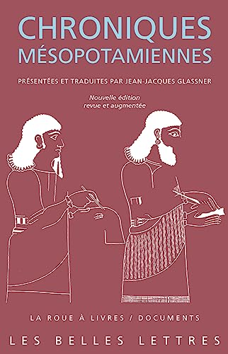 Chroniques Mesopotamiennes: Nouvelle Edition, Revue Et Augmentee (La roue a livres / Documents) von Les Belles Lettres