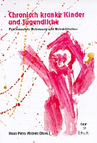 Chronisch kranke Kinder und Jugendliche: Psychosoziale Betreuung und Rehabilitation (Forum für Verhaltenstherapie und psychosoziale Praxis) von Dgvt-Verlag