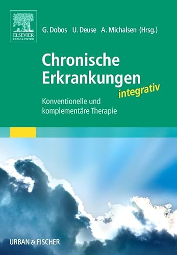 Chronische Erkrankungen integrativ: Konventionelle und komplementäre Therapie von Elsevier