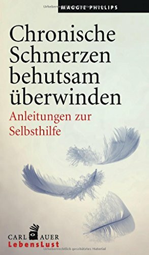 Chronische Schmerzen behutsam überwinden: Anleitungen zur Selbsthilfe Chronische Schmerzen behutsam überwinden: Anleitungen zur Selbsthilfe