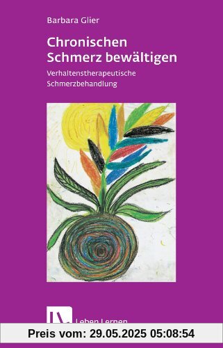 Chronische Schmerzen bewältigen: Verhaltenstherapeutische Schmerzbehandlung Chronische Schmerzen bewältigen: Verhaltenstherapeutische Schmerzbehandlung
