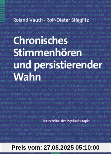 Chronisches Stimmenhören und persistierender Wahn Chronisches Stimmenhören und persistierender Wahn