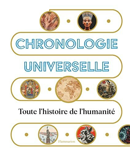 Chronologie universelle: Toute l'histoire de l'humanit�
