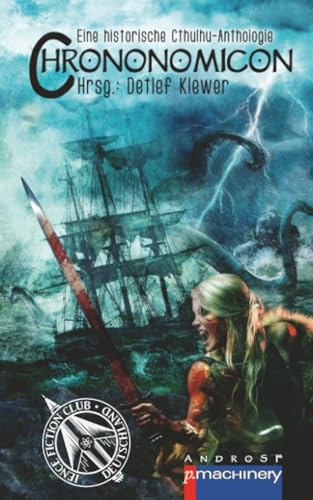 Chrononomicon: Eine historische Cthulhu-Anthologie (AndroSF: Die SF-Reihe für den Science Fiction Club Deutschland e.V. (SFCD))
