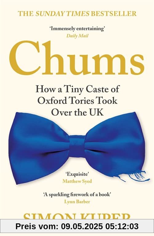 Chums: How a Tiny Caste of Oxford Tories Took Over the UK