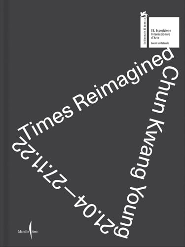 Chun Kwang Young: Times Reimagined: Chun Kwang Young in collaboration with Stefano Boeri : 2001-2022, Selected Works von Marsilio Arte