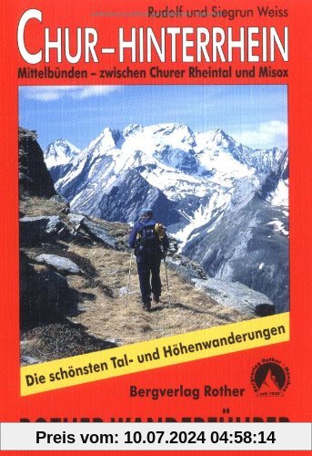 Chur - Hinterrhein: Mittelbünden - zwischen Churer Rheintal und Misox. Die schönsten Tal- und Höhenwanderungen. 50 ausgewählte Wanderungen zwischen ... und Misox. 50 ausgewählte Wanderungen