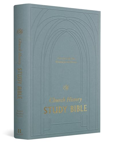 Church History Study Bible: English Standard Version, Voices from the Past, Wisdom for the Present, 20,000 Study Notes from Historical Figures, 12 ... of Historical Figures, Full Concordance Church History Study Bible: English Standard Version, Voices from the Past, Wisdom for the Present, 20,000 Study Notes from Historical Figures, 12 ... of Historical Figures, Full Concordance