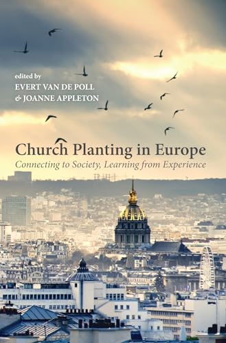 Church Planting in Europe: Connecting to Society, Learning from Experience Church Planting in Europe: Connecting to Society, Learning from Experience von Wipf & Stock Publishers