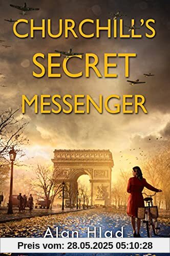Churchill's Secret Messenger: A WW2 Novel of Spies & the French Resistance
