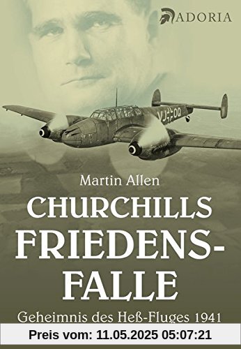 Churchills Friedensfalle: Das Geheimnis des Heß-Fluges 1941
