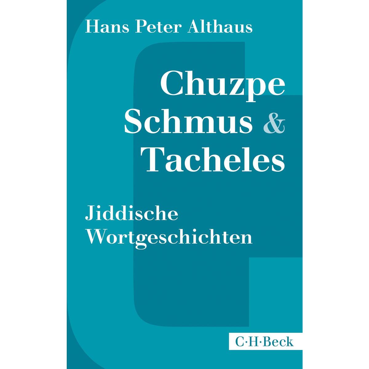 Chuzpe, Schmus & Tacheles Chuzpe, Schmus & Tacheles von C.H. Beck