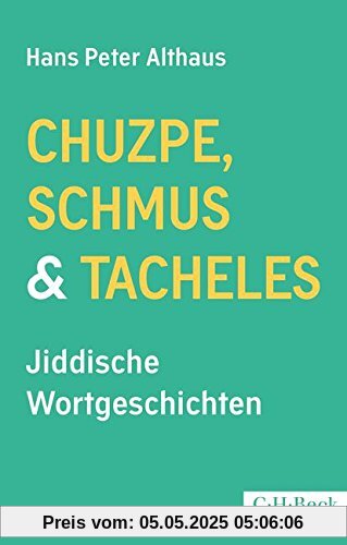 Chuzpe, Schmus & Tacheles: Jiddische Wortgeschichten