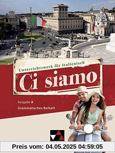 Ci siamo! A / Italienisch für Spätbeginner: Ci siamo! A / Ci siamo A Grammatisches Beiheft: Italienisch für Spätbeginner Ci siamo! A / Italienisch für Spätbeginner: Ci siamo! A / Ci siamo A Grammatisches Beiheft: Italienisch für Spätbeginner