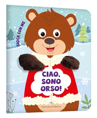 Ciao, sono orso! Gioca con me. Libri pupazzo. Ediz. a colori von Valentina Edizioni