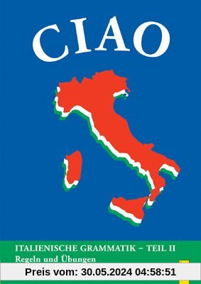Ciao 2: Italienische Grammatik - Teil 2 / Regeln und Übungen