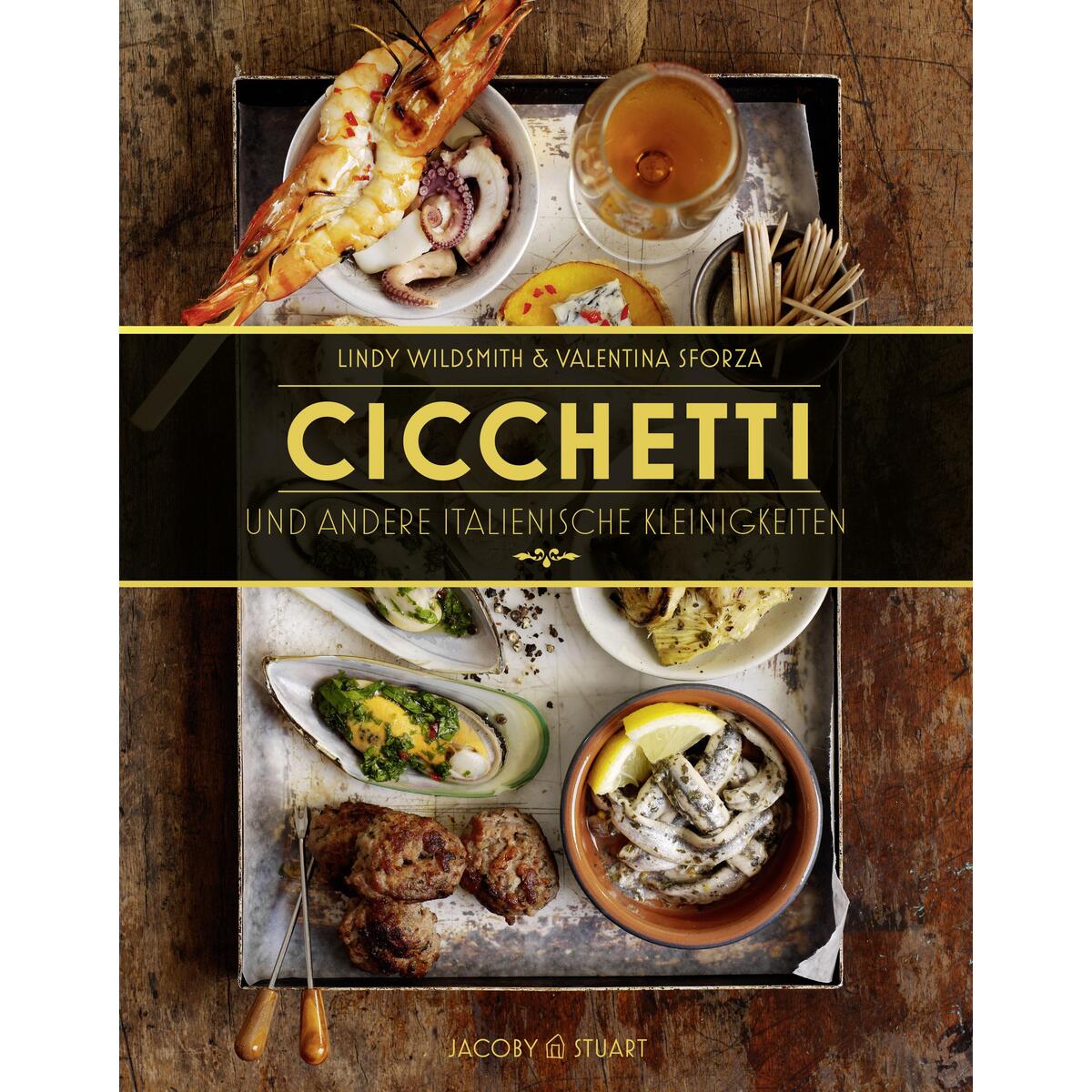 Cicchetti und andere italienische Kleinigkeiten Cicchetti und andere italienische Kleinigkeiten von Jacoby & Stuart