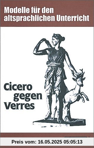 Cicero gegen Verres: Anklage wegen Amtsmißbrauchs gegen einen römischen Provinzstatthalter. Ciceros Rede gegen Verres II (Diesterwegs Altsprachliche Textausgaben)