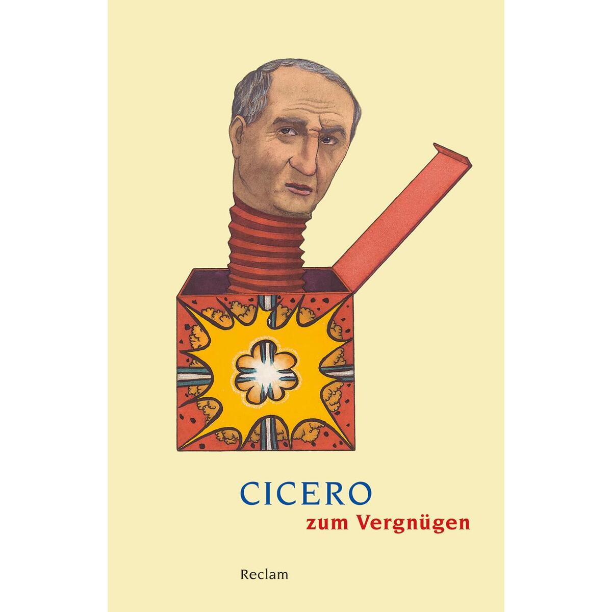 Cicero zum Vergnügen Cicero zum Vergnügen von Reclam Philipp Jun.