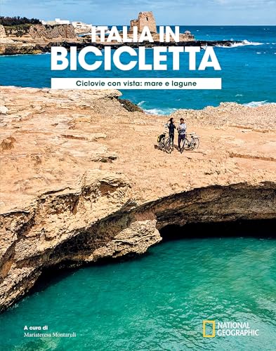 Ciclovie con vista: mare e lagune. Italia in bicicletta. National Geographic (Viaggi e turismo)