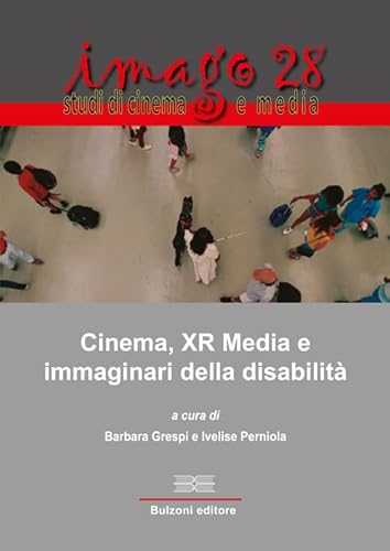 Cinema, XR Media e immaginari della disabilità Cinema, XR Media e immaginari della disabilità von Bulzoni