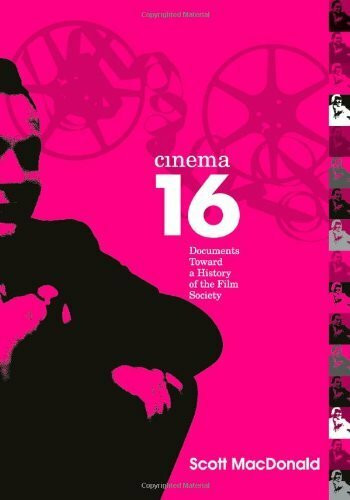 Cinema 16: Documents Toward a History of the Film Society: Documents Toward History of Film So...