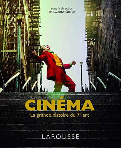 Cinéma - La grande histoire du 7ème art: La grande histoire du 7e art von Larousse