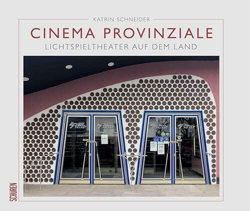 Cinema Provinziale: Lichtspieltheater in der Provinz Cinema Provinziale: Lichtspieltheater in der Provinz