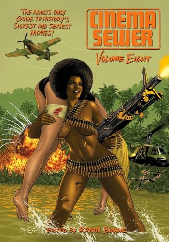 Cinema Sewer 8: The Adults Only Guide to History's Sickest and Sexiest Movies!