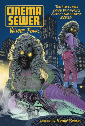 Cinema Sewer Volume Four: The Adults Only Guide to History’s Sickest and Sexiest Movies! von FAB Press