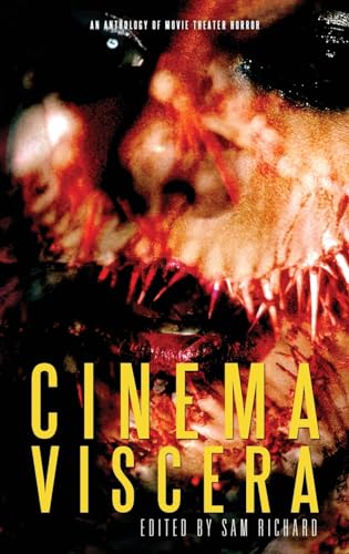 Cinema Viscera: An Anthology of Movie Theater Horror