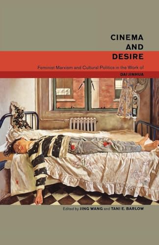 Cinema and Desire: Feminist Marxism and Cultural Politics in the Work of Dai Jinhua von Verso